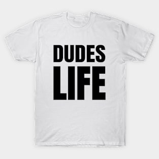 Dudes Life - 80s Music Parody Design T-Shirt